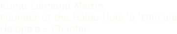 Kumu Leimomi Martin Founder of the Halau Hula ‘o ‘Olili’ula Ho’opa’a - Chanter